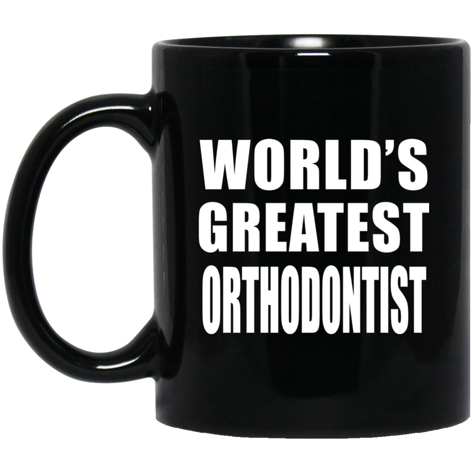 World's Greatest Orthodontist - 11 Oz Coffee Mug Black