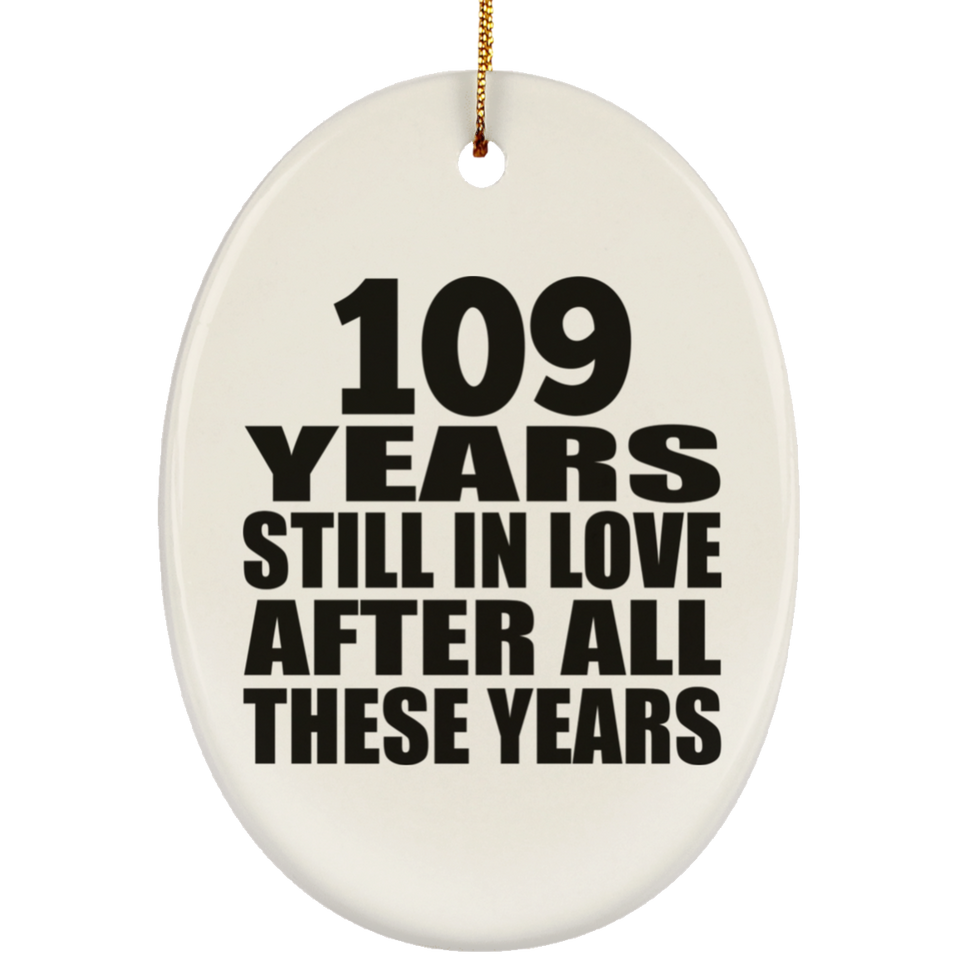 109th Anniversary 109 Years Still In Love After These Years - Oval Ornament