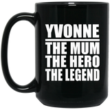 Yvonne The Mum The Hero The Legend - 15 Oz Coffee Mug Black