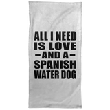 All I Need Is Love And A Spanish Water Dog - Hand Towel