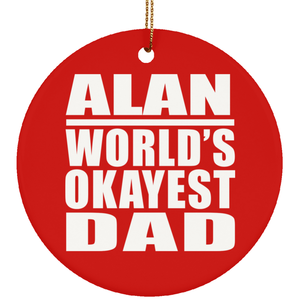 Alan World's Okayest Dad - Circle Ornament