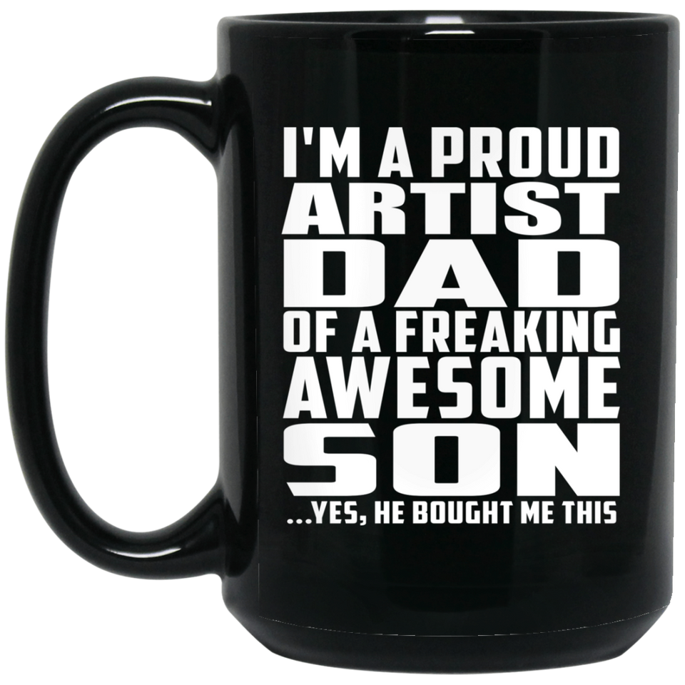 Proud Artist Dad Of Awesome Son - 15 Oz Coffee Mug Black