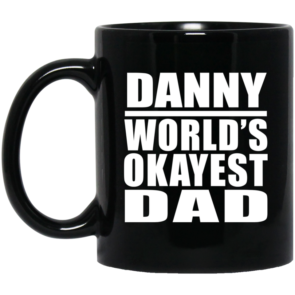 Danny World's Okayest Dad - 11 Oz Coffee Mug Black