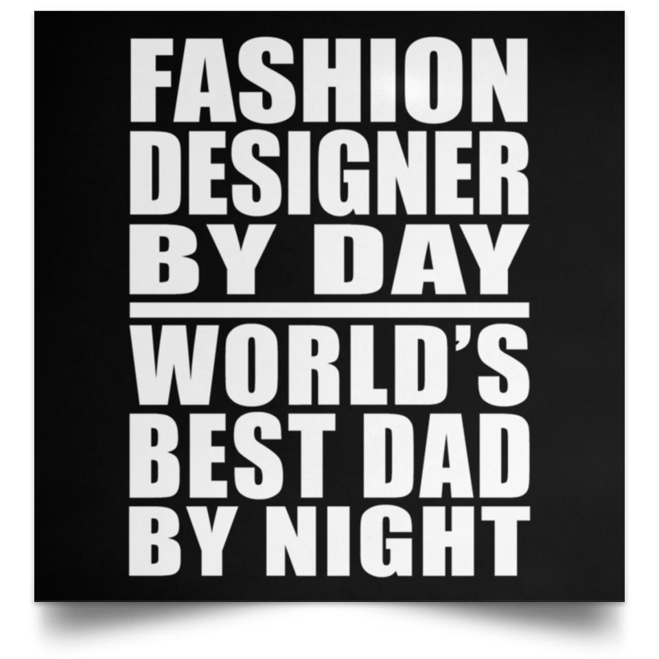 Fashion Designer By Day World's Best Dad By Night - Poster Square