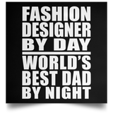 Fashion Designer By Day World's Best Dad By Night - Poster Square
