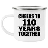 110th Anniversary Cheers To 110 Years Together - 12oz Camping Mug