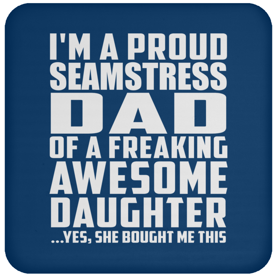 Proud Seamstress Dad Of Awesome Daughter - Drink Coaster