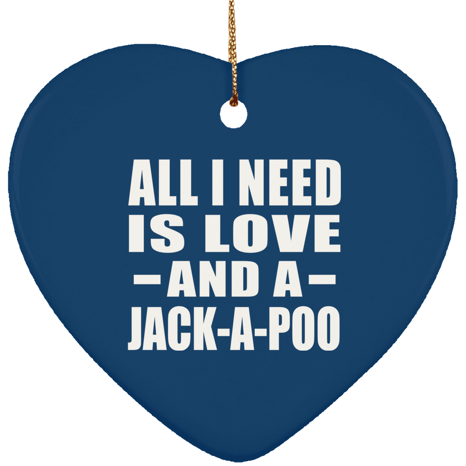 All I Need Is Love And A Jack-A-Poo - Heart Ornament