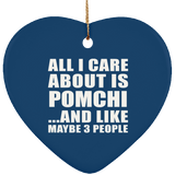 All I Care About Is Pomchi - Heart Ornament