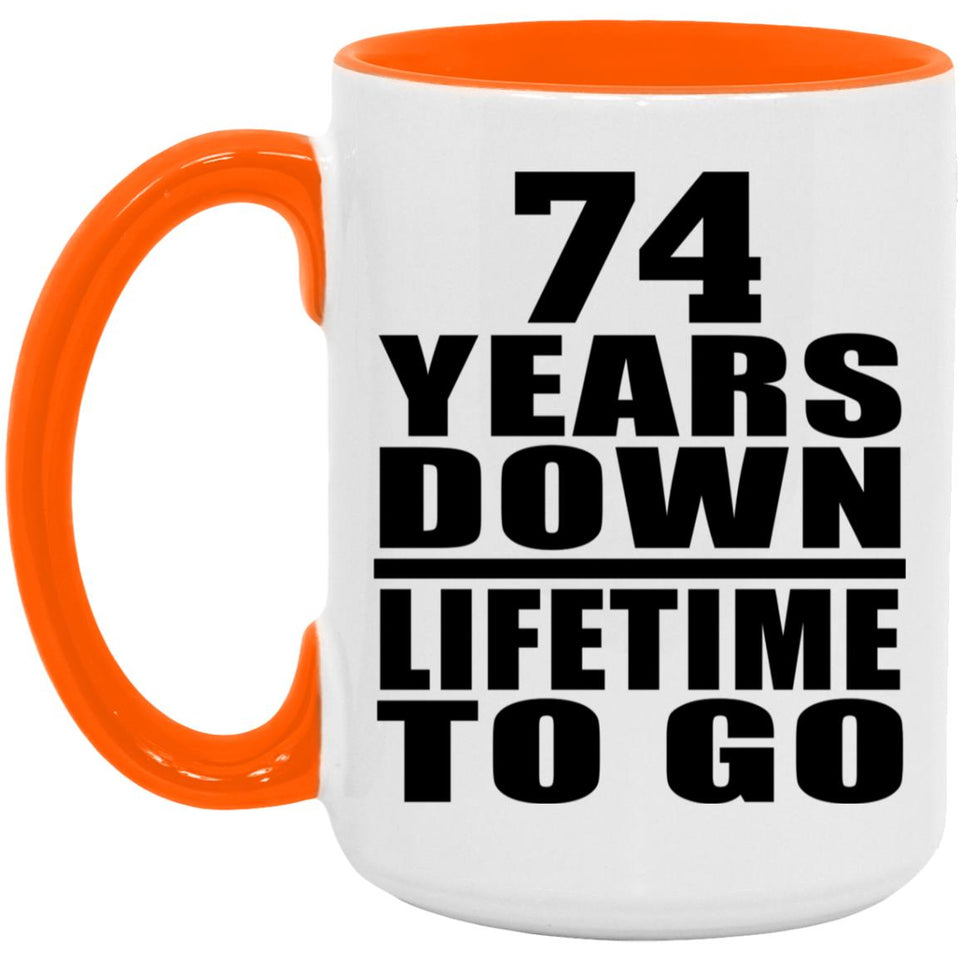 74th Anniversary 74 Years Down Lifetime To Go - 15oz Accent Mug Orange