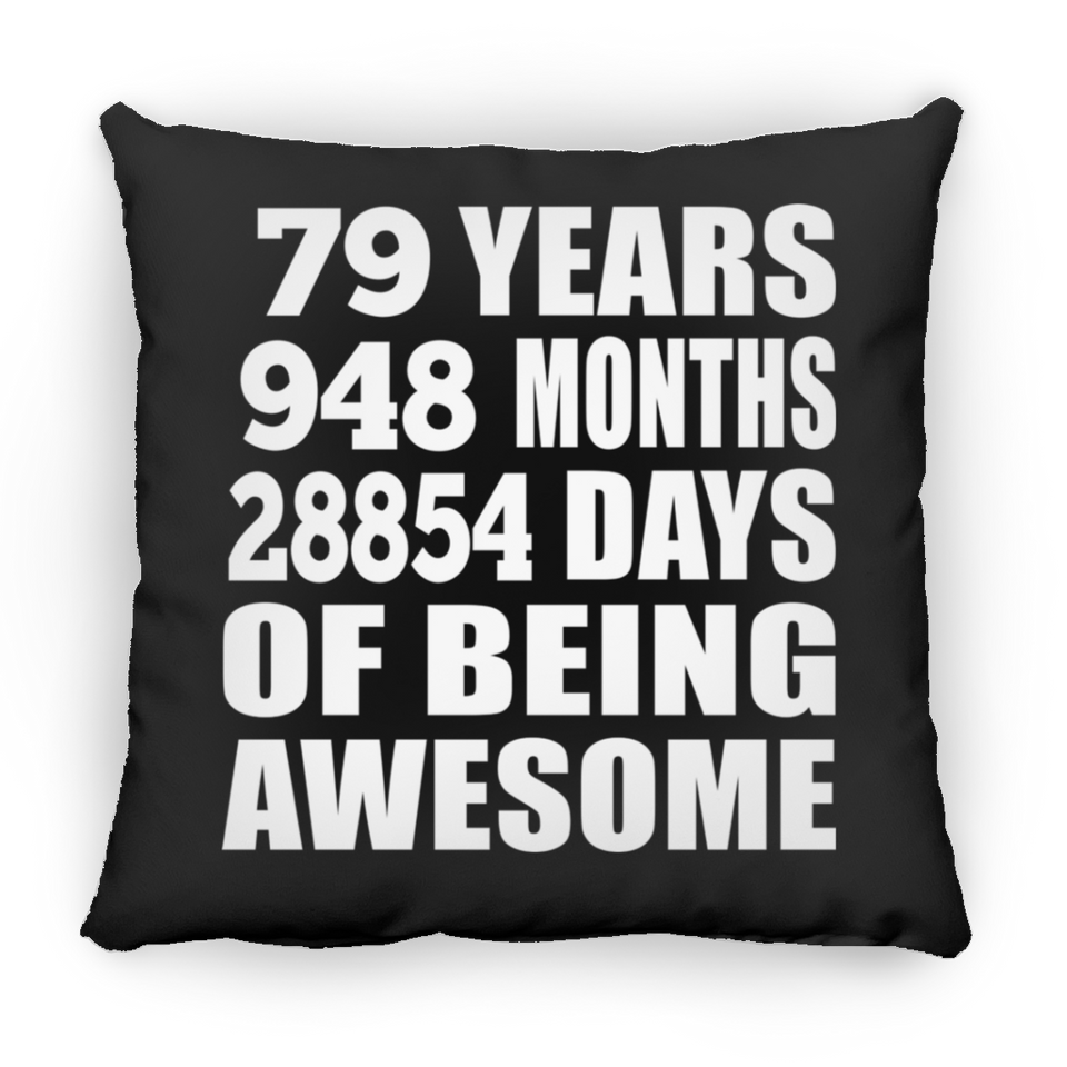 79th Birthday 79 Years 948 Months 28854 Days Of Awesome - Throw Pillow Black