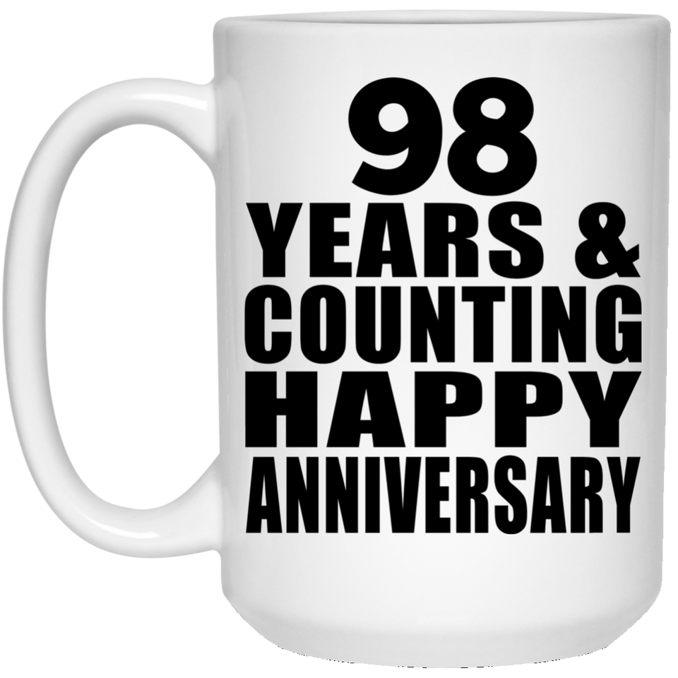 Happy 98th Anniversary 98 Years & Counting - 15 Oz Coffee Mug