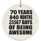 70th Birthday 70 Years 840 Months 25567 Days Of Awesome - Circle Ornament