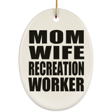 Mom Wife Recreation Worker - Oval Ornament