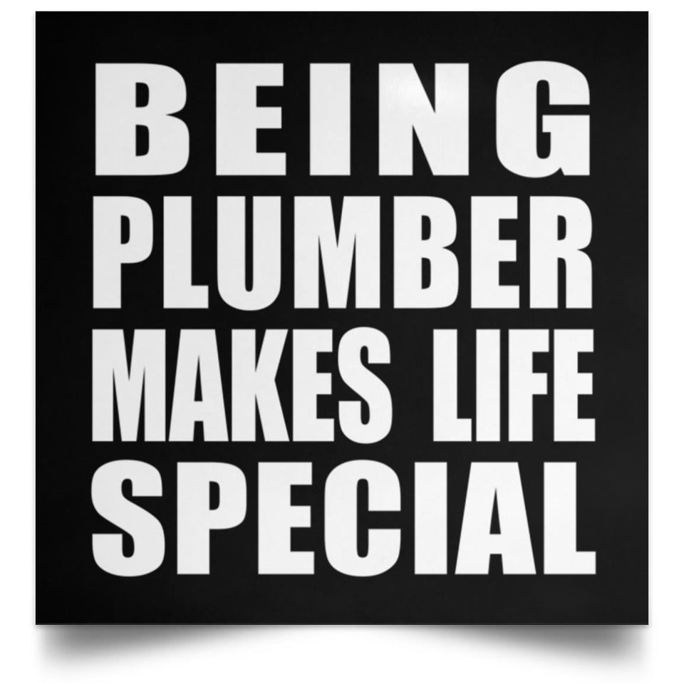 Being Plumber Makes Life Special - Poster Square