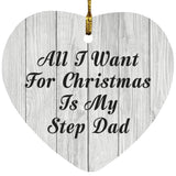 All I Want For Christmas Is My Step Dad - Heart Ornament F