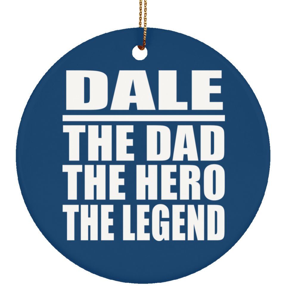 Dale The Dad The Hero The Legend - Circle Ornament