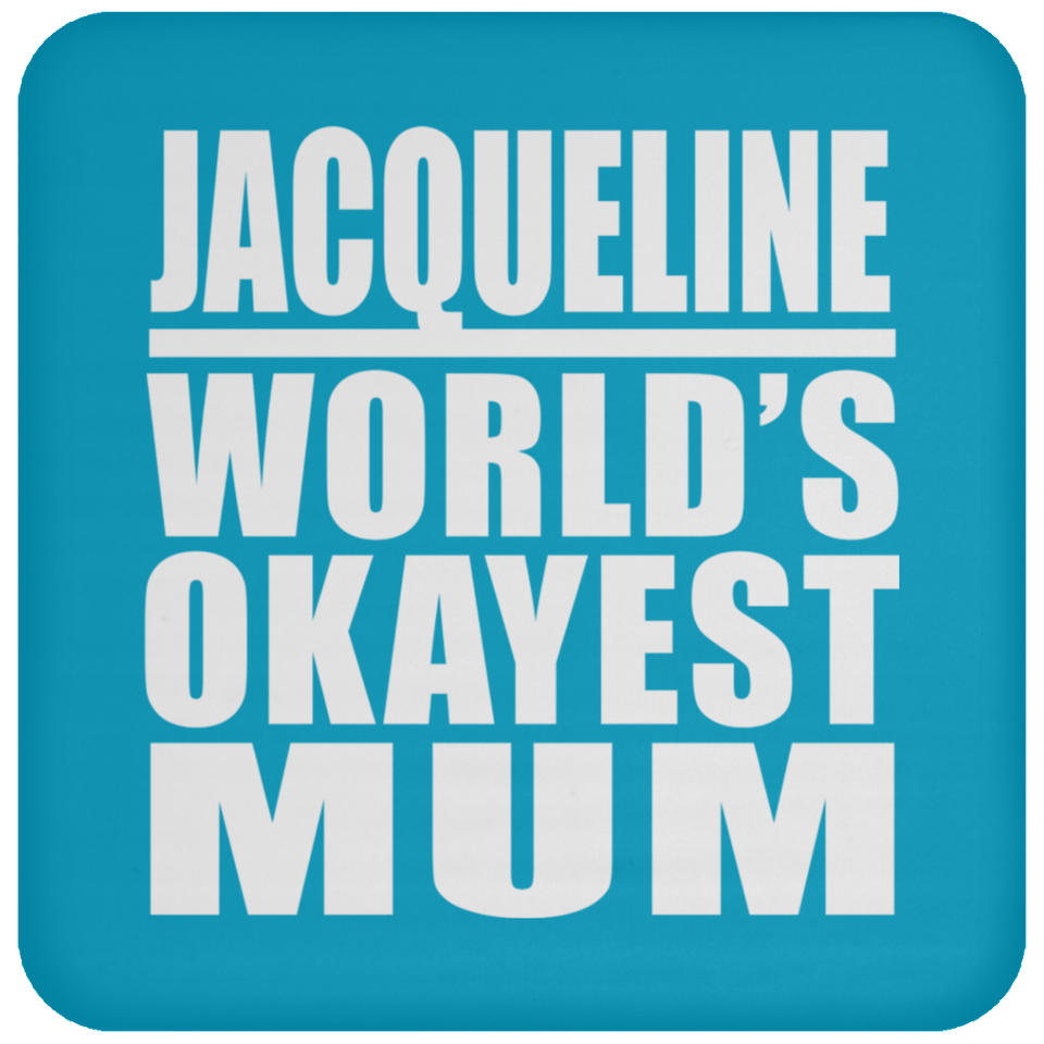 Jacqueline World's Okayest Mum - Drink Coaster