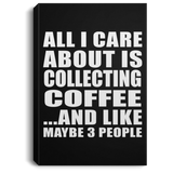 All I Care About Is Collecting Coffee - Canvas Portrait