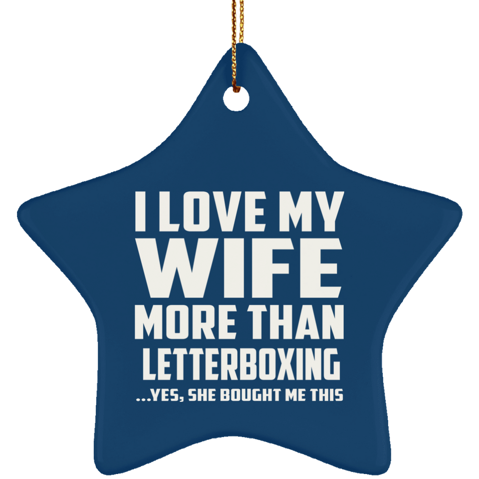 I Love My Wife More Than Letterboxing - Star Ornament