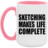 Sketching Makes Life Complete - 15oz Accent Mug Pink