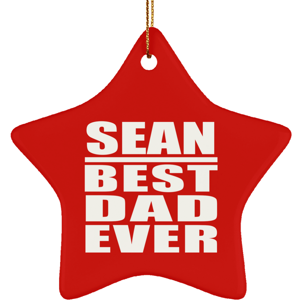 Sean Best Dad Ever - Star Ornament