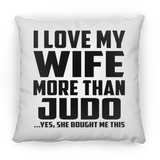 I Love My Wife More Than Judo - Throw Pillow