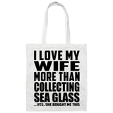 I Love My Wife More Than Collecting Sea Glass - Tote Bag White