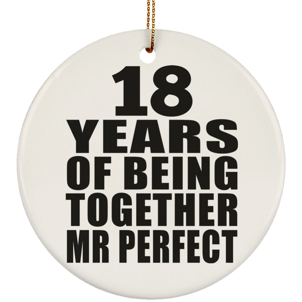 18th Anniversary 18 Years Of Being Mr Perfect - Circle Ornament