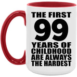 99th Birthday First 99 Years of Childhood Are The Hardest - 15oz Accent Mug Red