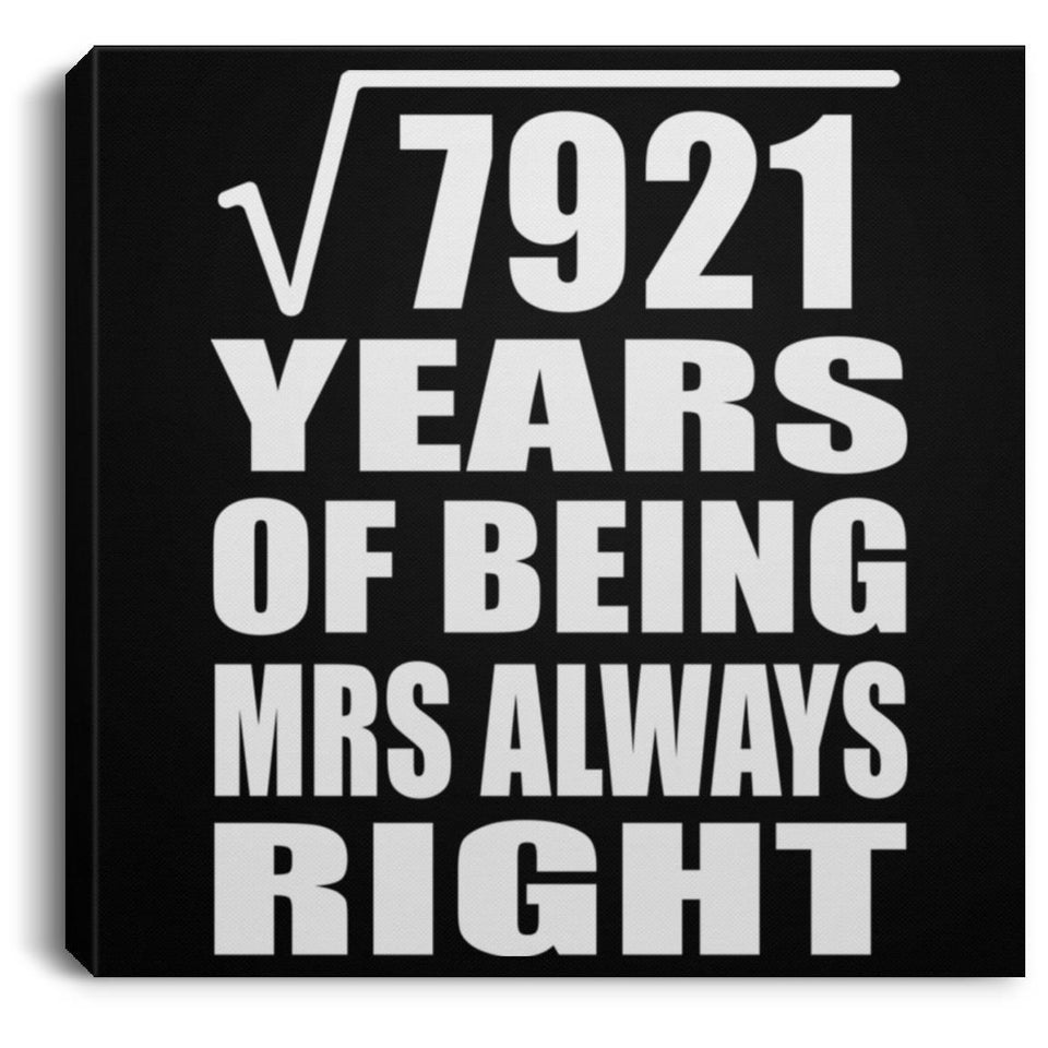 89th Anniversary Square Root of 7921 Years Mrs Always Right - Canvas Square