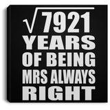 89th Anniversary Square Root of 7921 Years Mrs Always Right - Canvas Square
