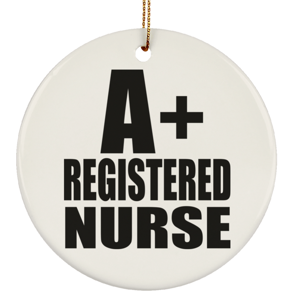 A+ Registered Nurse - Circle Ornament