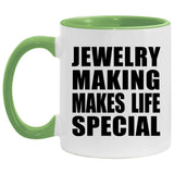 Jewelry Making Makes Life Special - 11oz Accent Mug Green