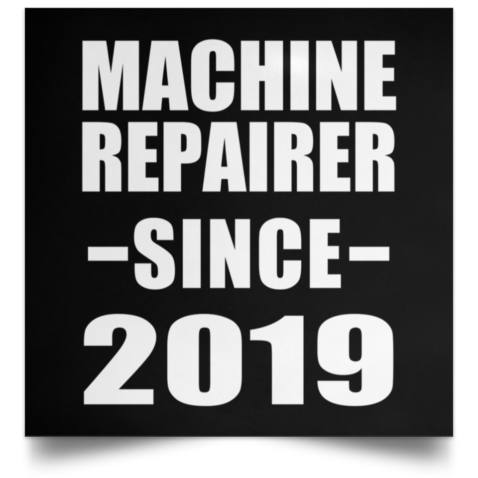 Machine Repairer Since 2019 - Poster Square