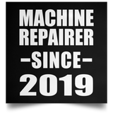 Machine Repairer Since 2019 - Poster Square