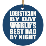 Logistician By Day World's Best Dad By Night - Circle Ornament