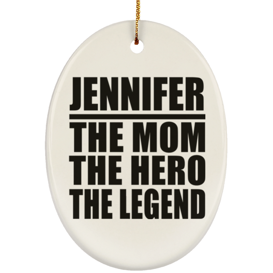 Jennifer The Mom The Hero The Legend - Oval Ornament
