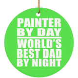 Painter By Day World's Best Dad By Night - Circle Ornament