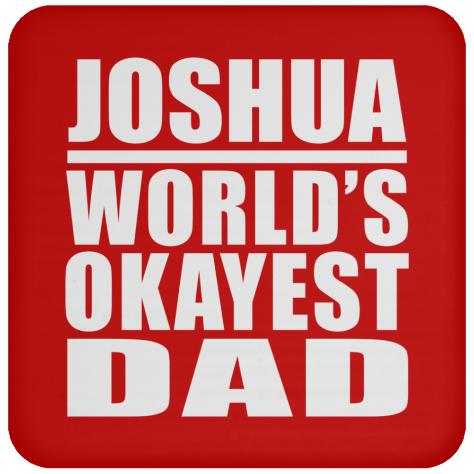 Joshua World's Okayest Dad - Drink Coaster