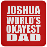 Joshua World's Okayest Dad - Drink Coaster