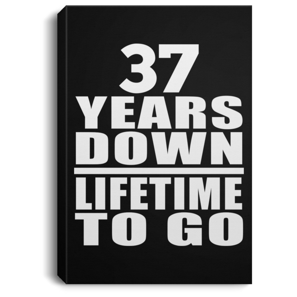 37th Anniversary 37 Years Down Lifetime To Go - Canvas Portrait