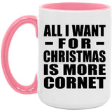 All I Want For Christmas Is More Cornet - 15oz Accent Mug Pink