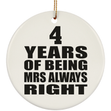 4th Anniversary 4 Years of Being Mrs Always Right - Circle Ornament