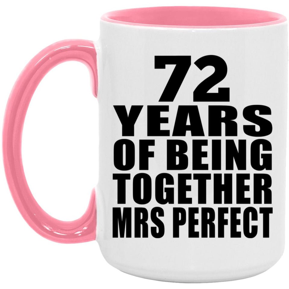 72nd Anniversary 72 Years Of Being Mrs Perfect - 15oz Accent Mug Pink