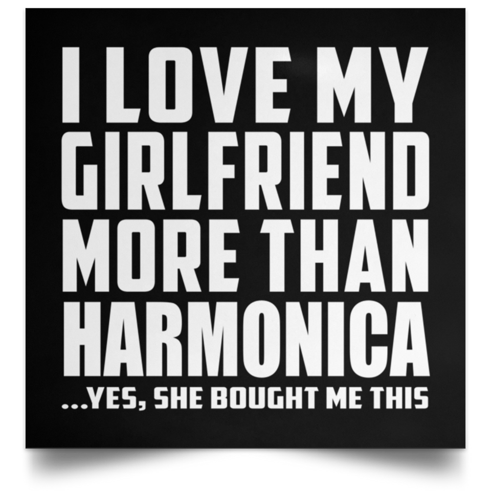 I Love My Girlfriend More Than Harmonica - Poster Square