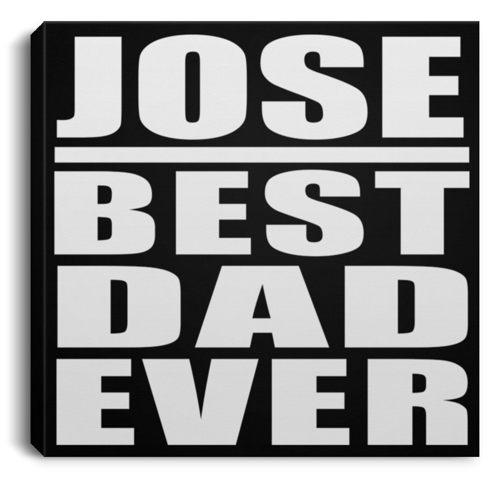 Jose Best Dad Ever - Canvas Square