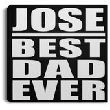 Jose Best Dad Ever - Canvas Square