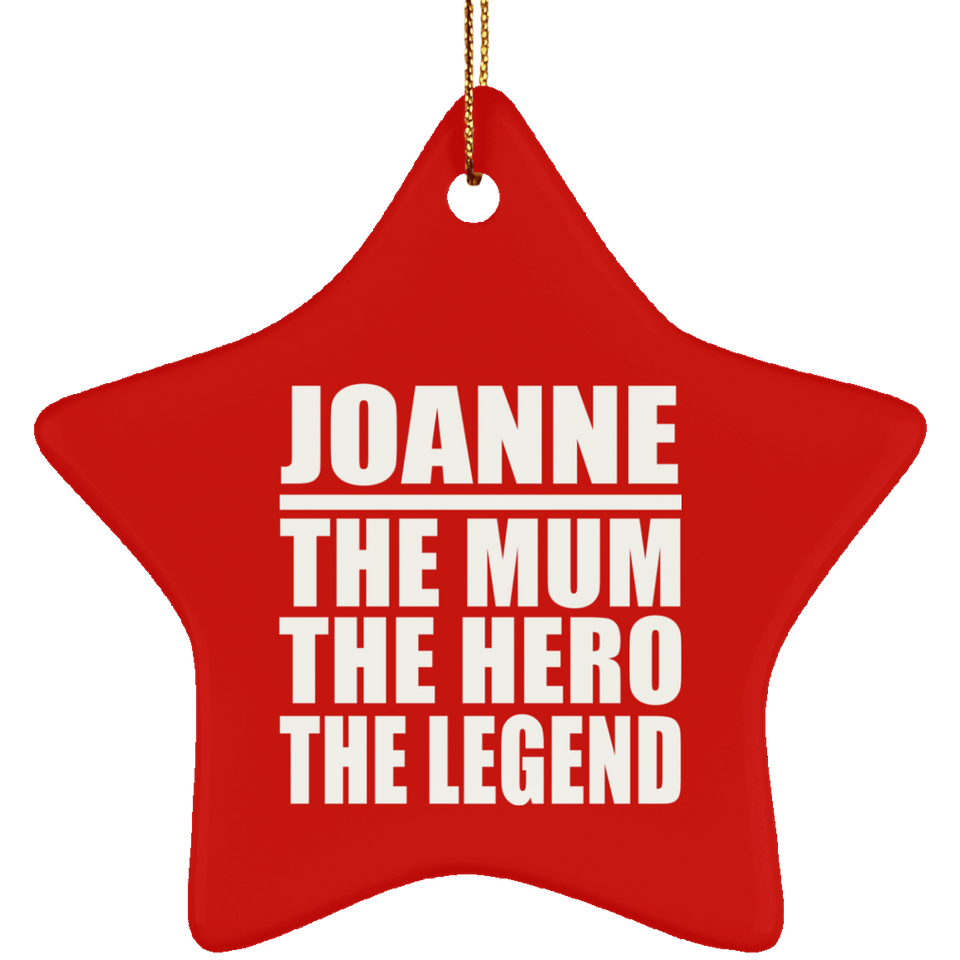 Joanne The Mum The Hero The Legend - Star Ornament