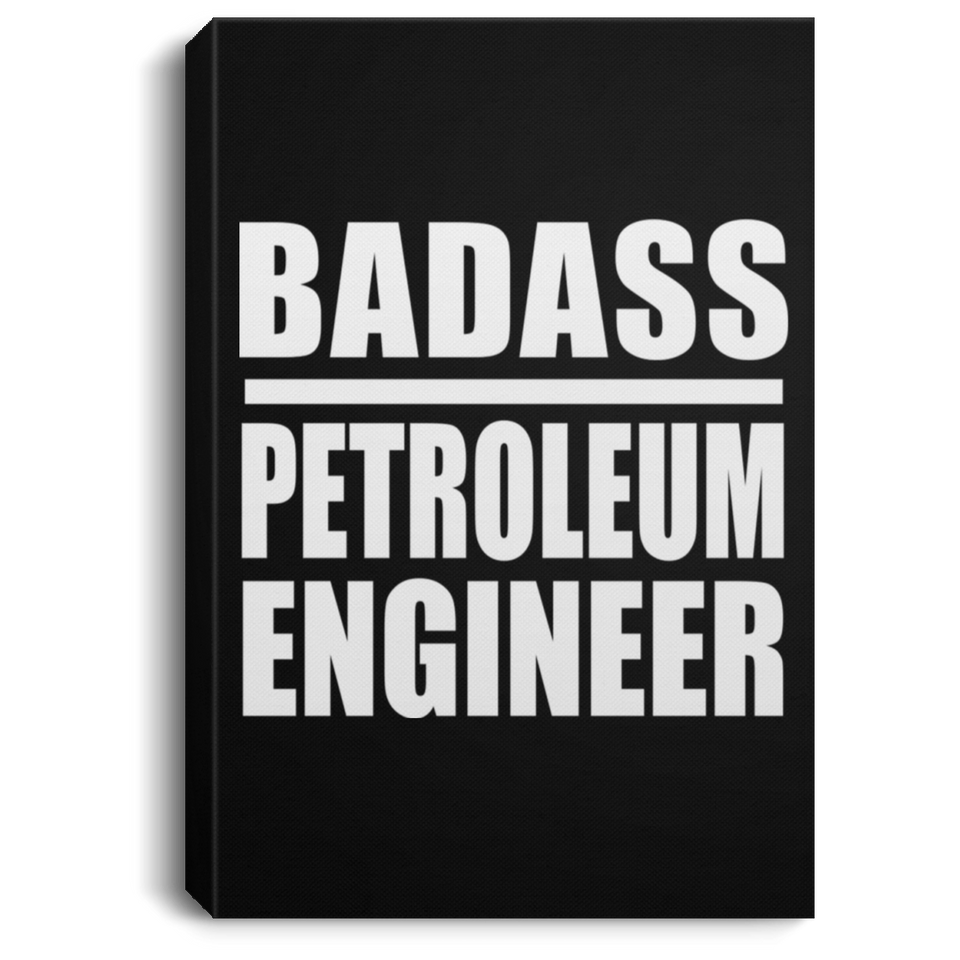 Badass Petroleum Engineer - Canvas Portrait
